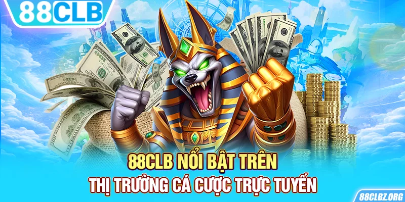 88CLB nổi bật trên thị trường cá cược trực tuyến