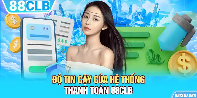   Độ tin cậy của hệ thống thanh toán 88CLB