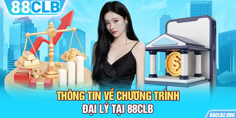 Thông tin về chương trình đại lý tại 88CLB