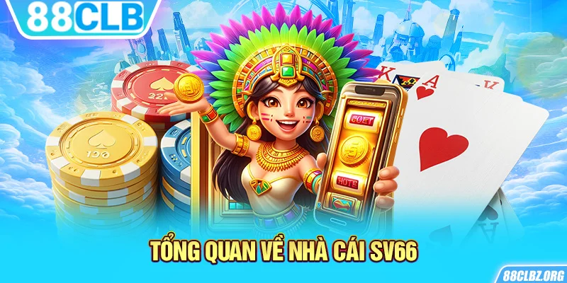 Tổng quan về nhà cái SV66