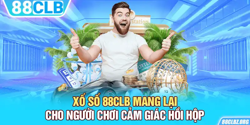 Xố số 88CLB mang lại cho người chơi cảm giác hồi hộp