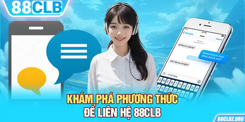 Khám phá phương thức để liên hệ 88CLB