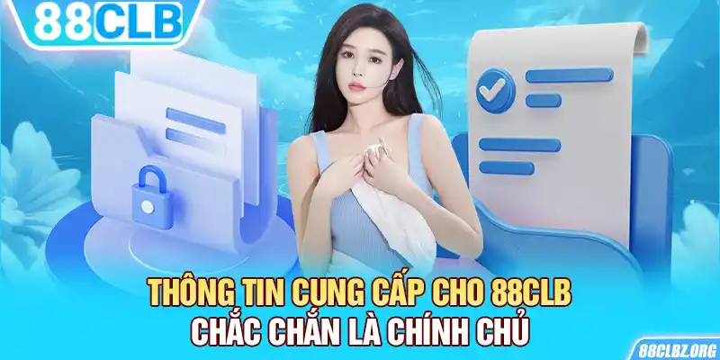 Thông tin cung cấp cho 88CLB chắc chắn là chính chủ.