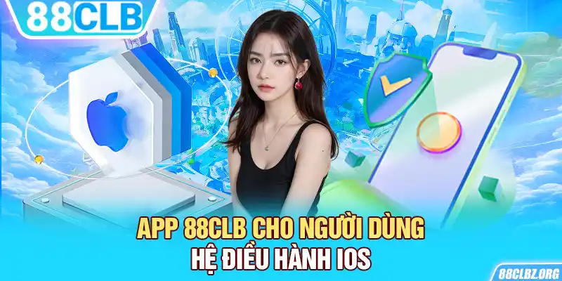 App 88CLB cho người dùng hệ điều hành iOS