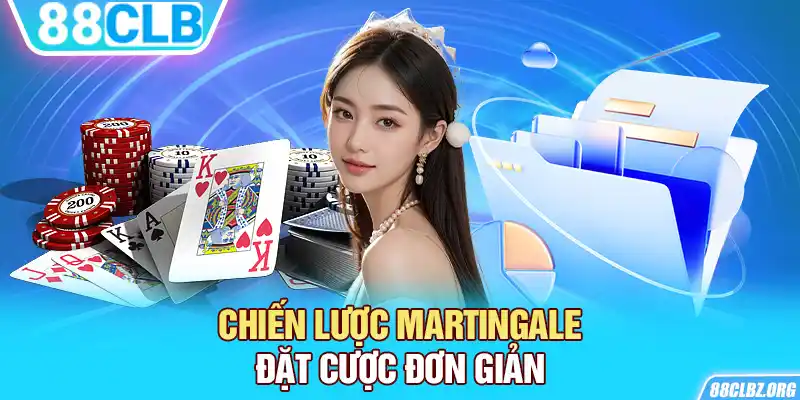 Chiến lược Martingale đặt cược đơn giản