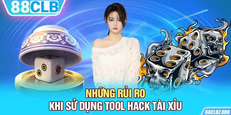 Những rủi ro khi sử dụng tool hack tài xỉu