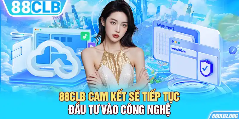 88CLB cam kết sẽ tiếp tục đầu tư vào công nghệ 