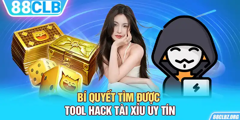 Bí quyết tìm được tool hack tài xỉu uy tín