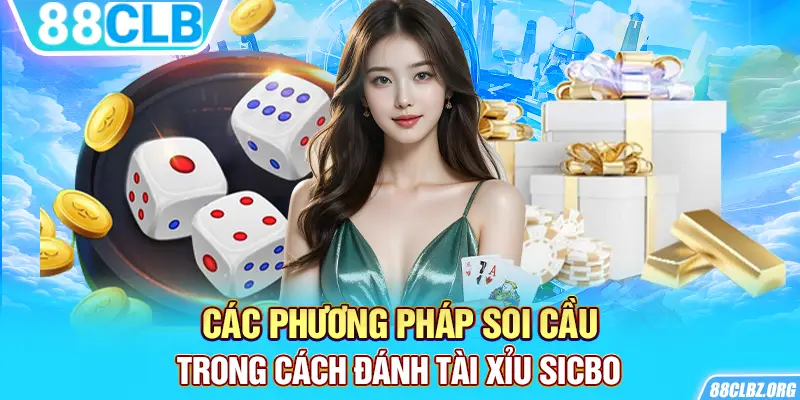 Các phương pháp soi cầu trong cách đánh tài xỉu sicbo