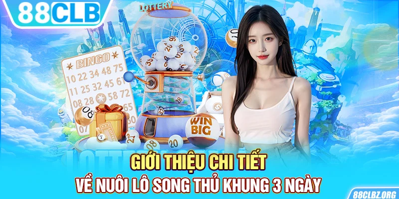 Giới thiệu chi tiết về nuôi lô song thủ khung 3 ngày