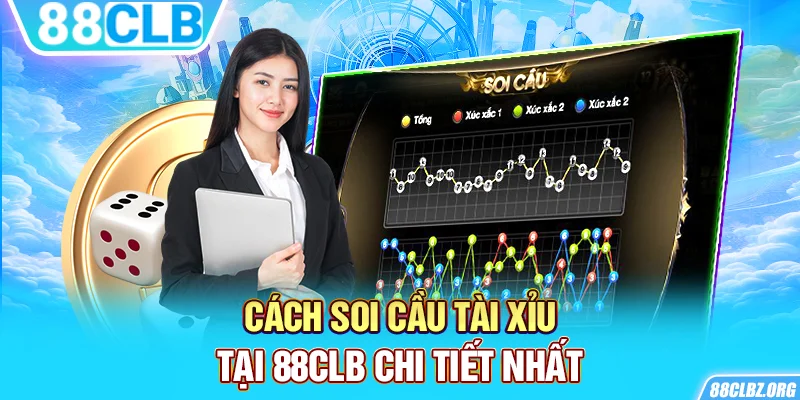 Cách soi cầu tài xỉu tại 88CLB chi tiết nhất