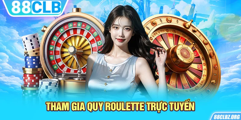 Tham gia quy Roulette trực tuyến