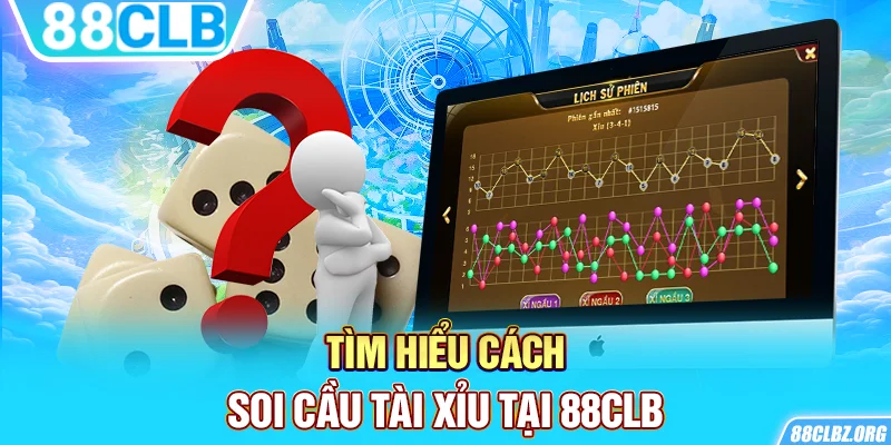 Tìm hiểu cách soi cầu tài xỉu tại 88CLB