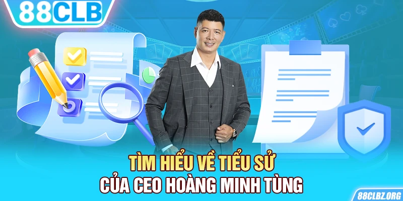 Tìm hiểu về tiểu sử của CEO Hoàng Minh Tùng